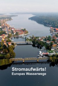 Cover Stromaufwärts! - Europas Wasserwege, Poster, HD